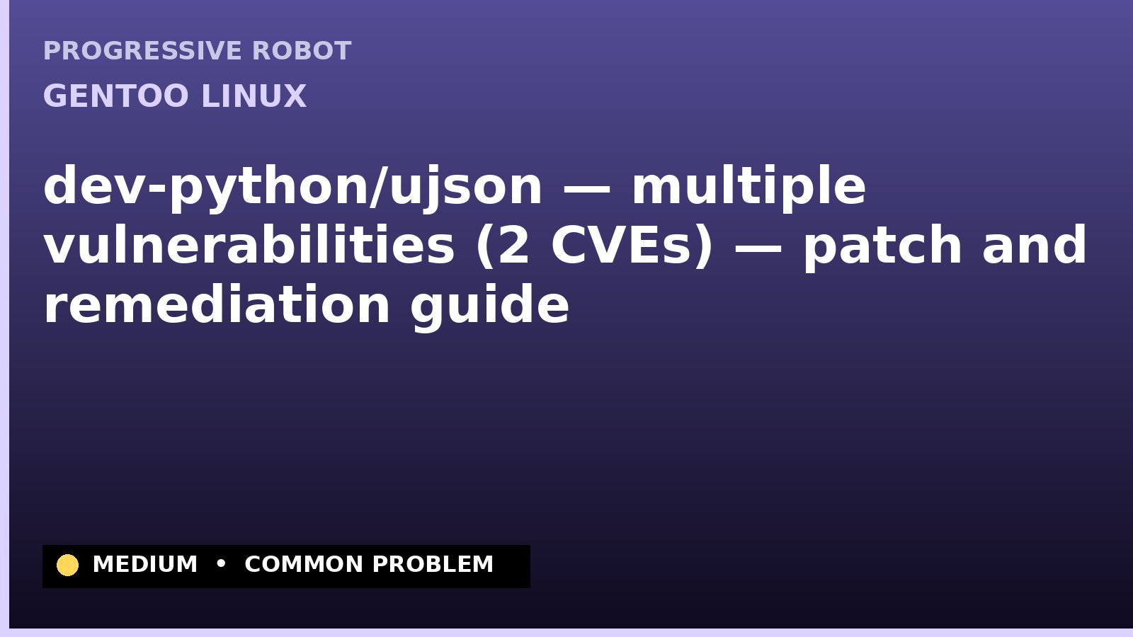 Gentoo Linux — dev-python/ujson — multiple vulnerabilities (2 CVEs) — patch and remediation guide — diagnosis and fix on Gentoo Linux