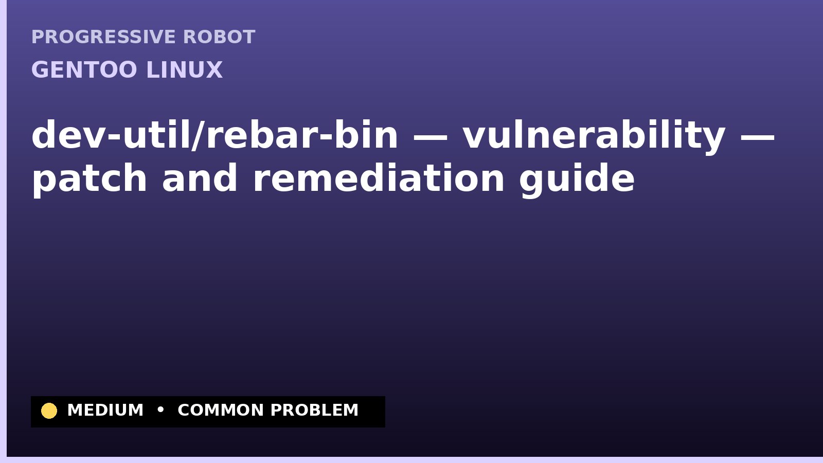 Gentoo Linux — dev-util/rebar-bin — vulnerability — patch and remediation guide — diagnosis and fix on Gentoo Linux