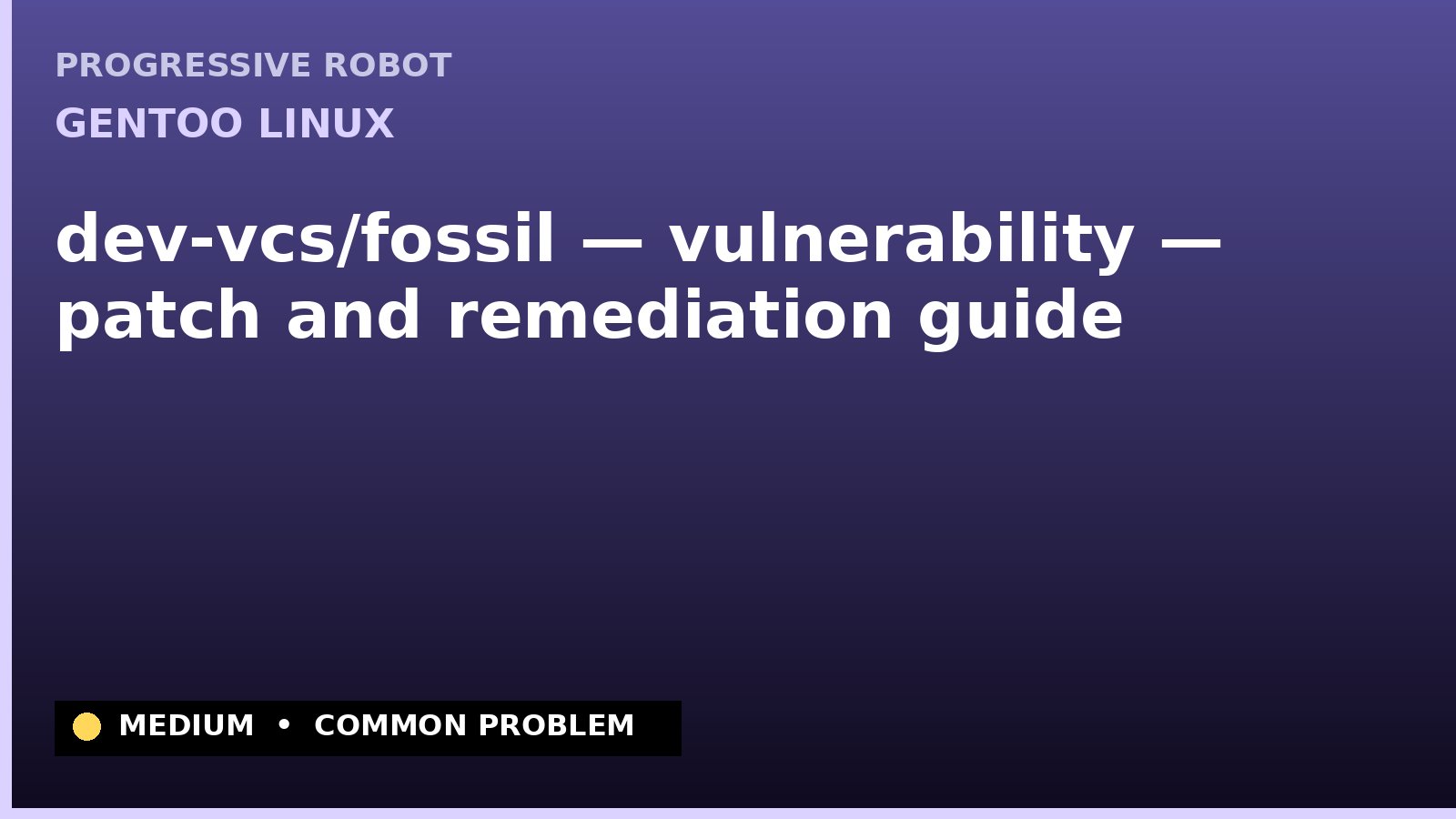 Gentoo Linux — dev-vcs/fossil — vulnerability — patch and remediation guide — diagnosis and fix on Gentoo Linux