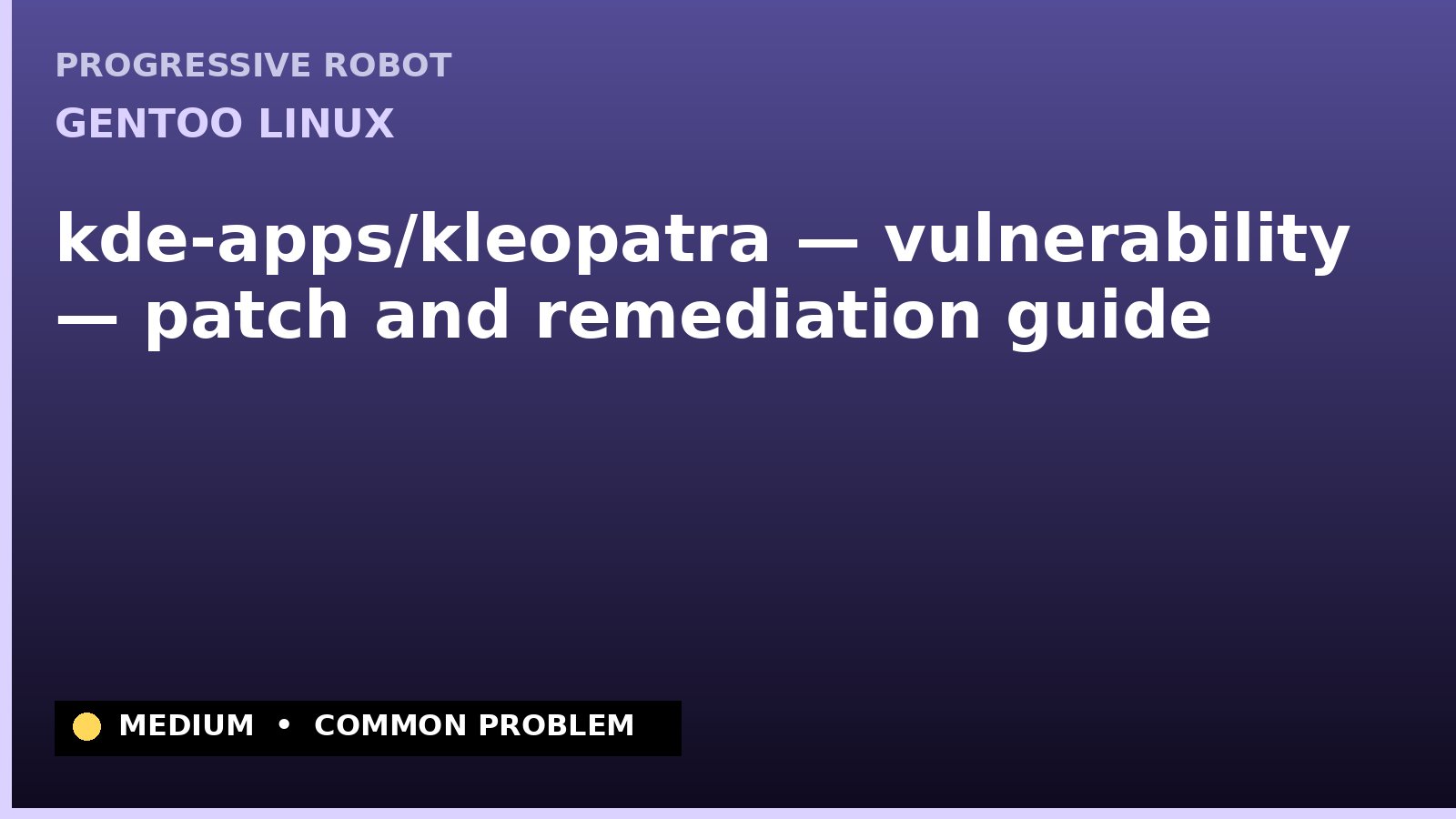 Gentoo Linux — kde-apps/kleopatra — vulnerability — patch and remediation guide — diagnosis and fix on Gentoo Linux