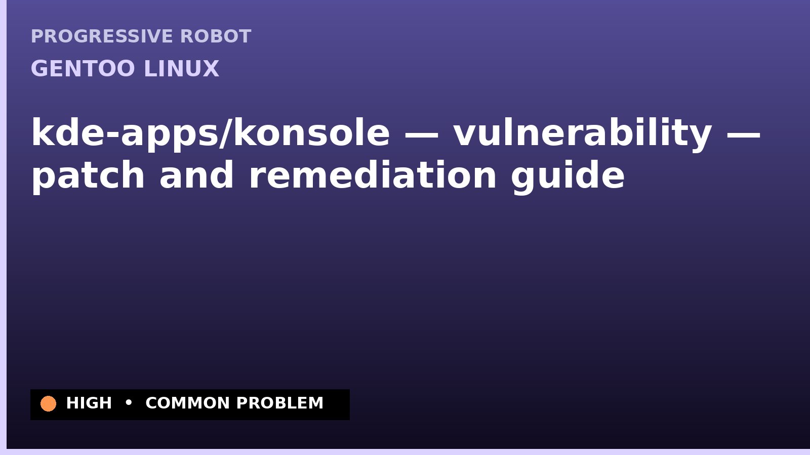 Gentoo Linux — kde-apps/konsole — vulnerability — patch and remediation guide — diagnosis and fix on Gentoo Linux