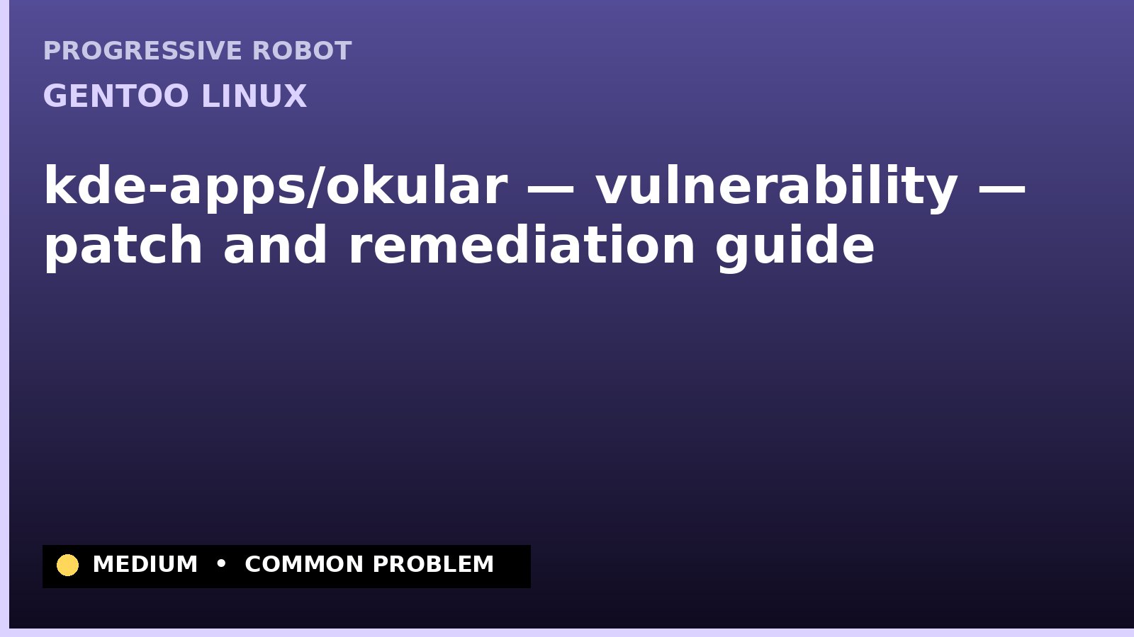 Gentoo Linux — kde-apps/okular — vulnerability — patch and remediation guide — diagnosis and fix on Gentoo Linux
