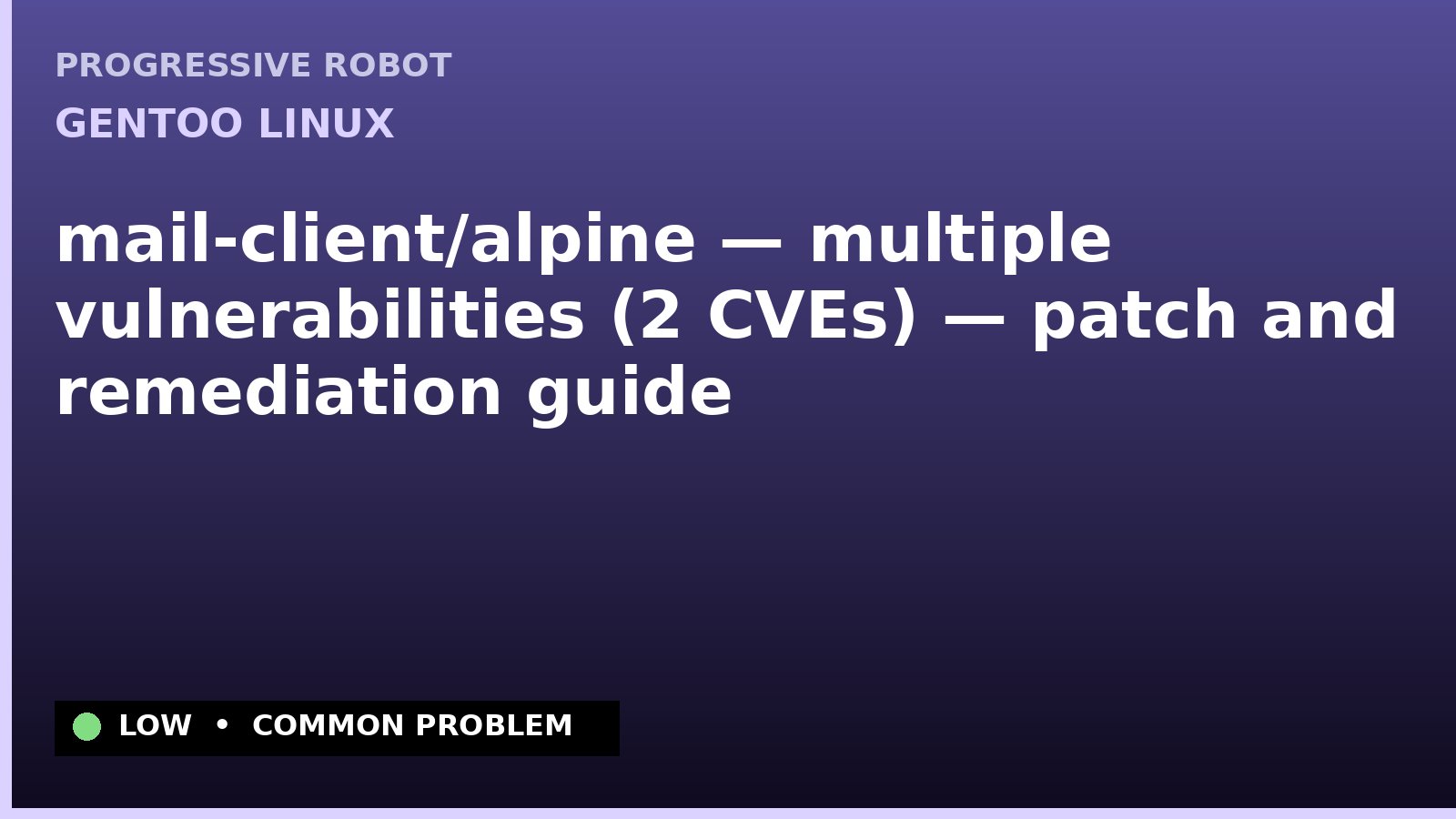 Gentoo Linux — mail-client/alpine — multiple vulnerabilities (2 CVEs) — patch and remediation guide — diagnosis and fix on Gentoo Linux