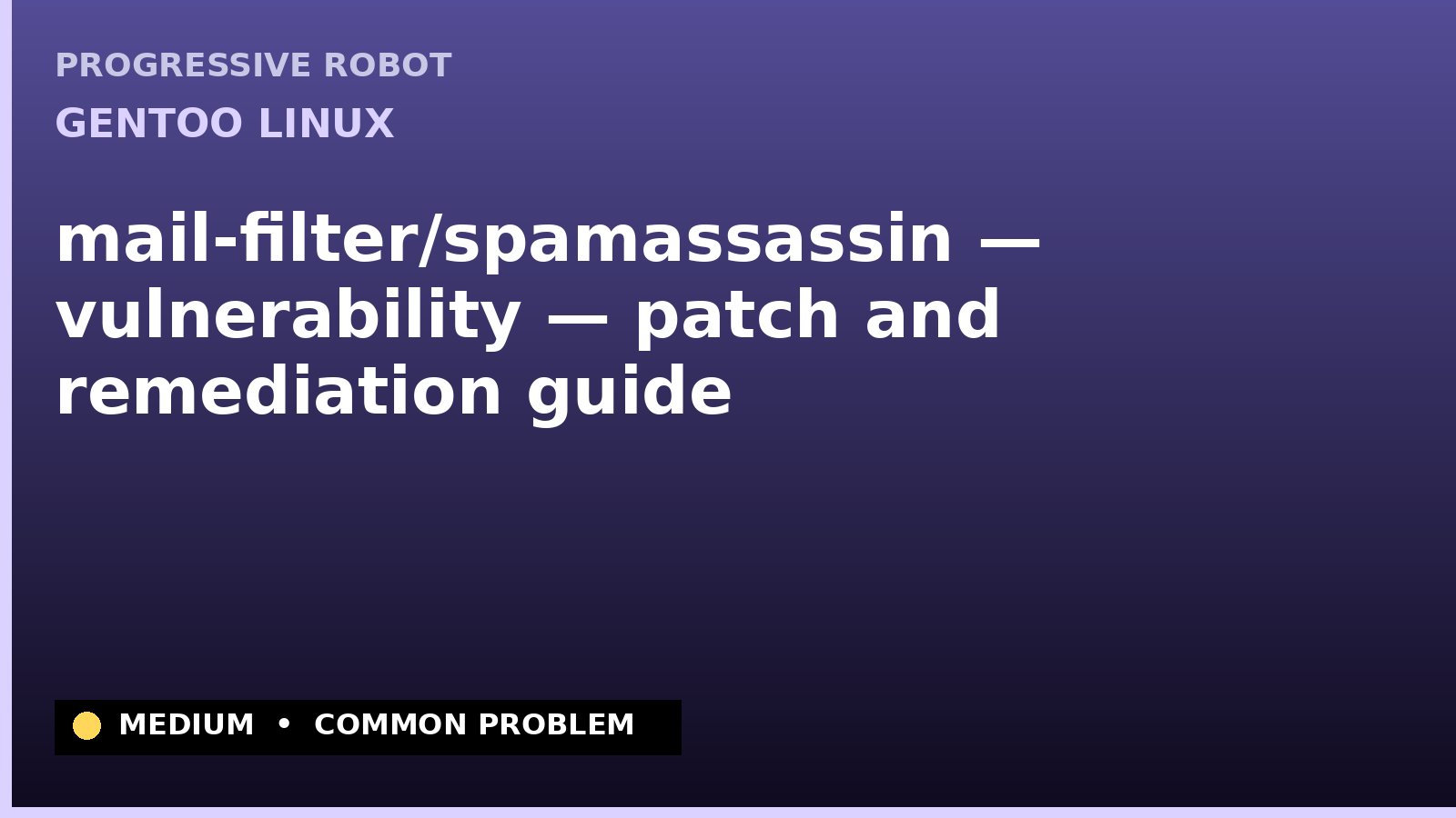 Gentoo Linux — mail-filter/spamassassin — vulnerability — patch and remediation guide — diagnosis and fix on Gentoo Linux