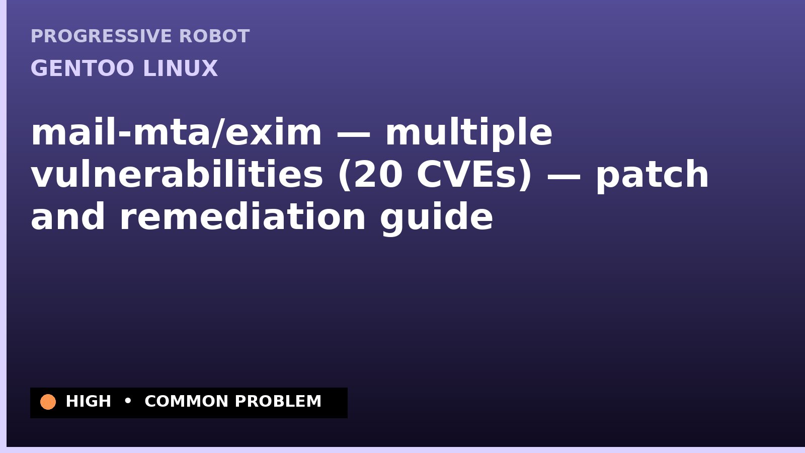 Gentoo Linux — mail-mta/exim — multiple vulnerabilities (20 CVEs) — patch and remediation guide — diagnosis and fix on Gentoo Linux