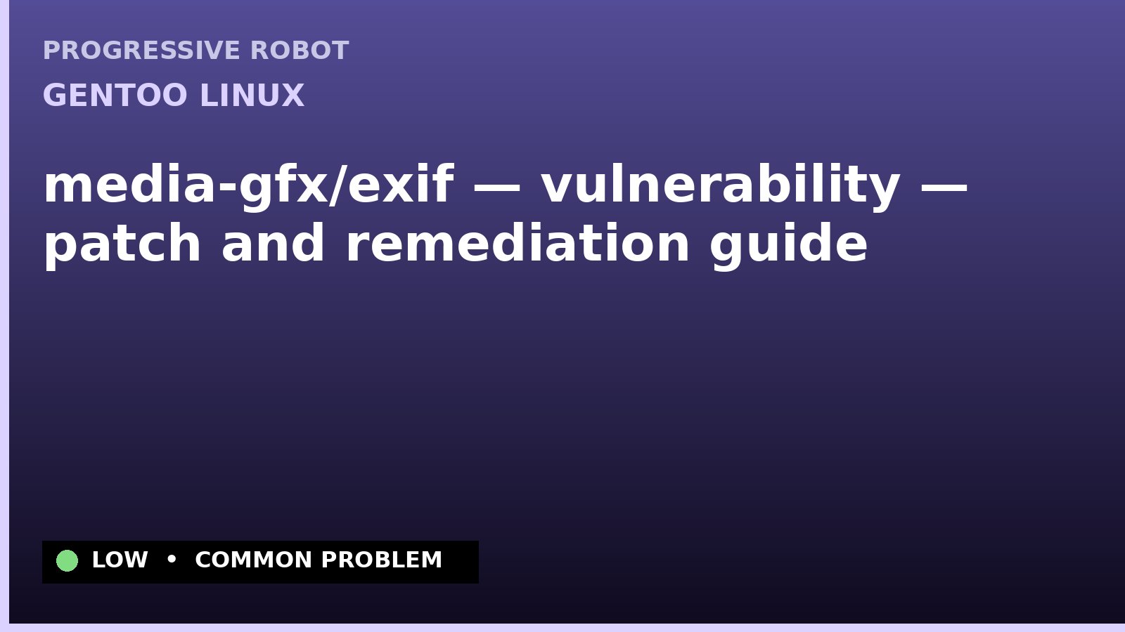 Gentoo Linux — media-gfx/exif — vulnerability — patch and remediation guide — diagnosis and fix on Gentoo Linux