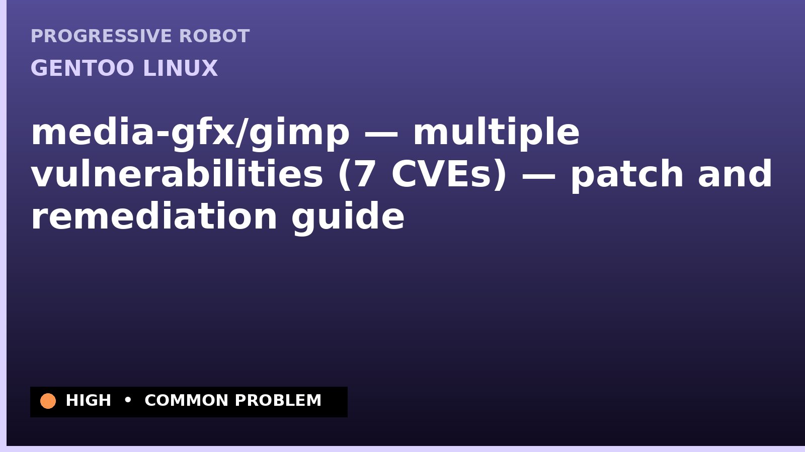 Gentoo Linux — media-gfx/gimp — multiple vulnerabilities (7 CVEs) — patch and remediation guide — diagnosis and fix on Gentoo Linux