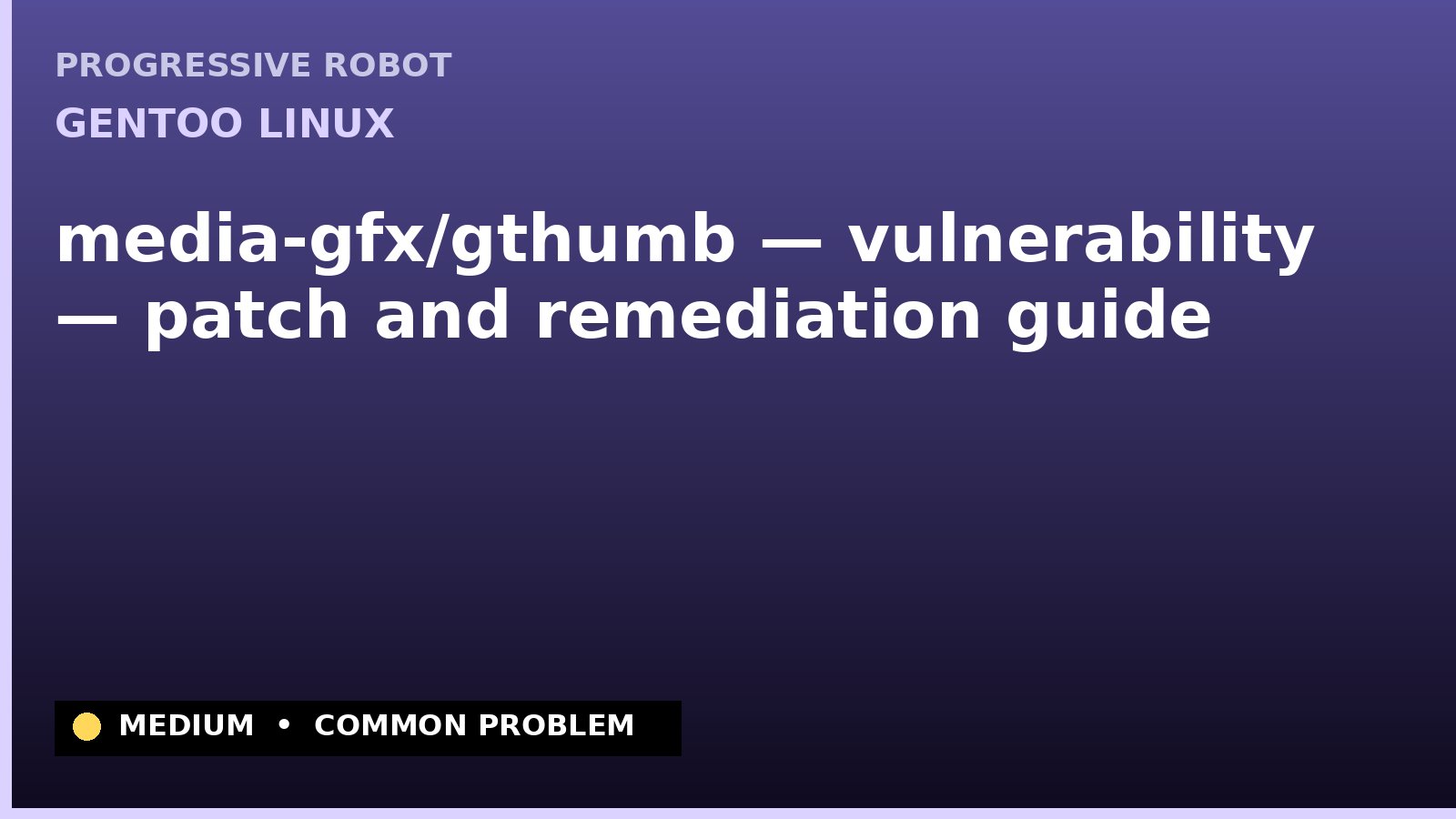 Gentoo Linux — media-gfx/gthumb — vulnerability — patch and remediation guide — diagnosis and fix on Gentoo Linux