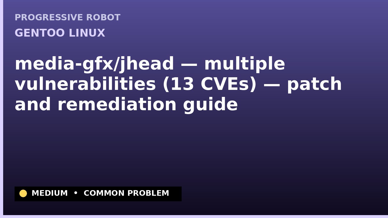 Gentoo Linux — media-gfx/jhead — multiple vulnerabilities (13 CVEs) — patch and remediation guide — diagnosis and fix on Gentoo Linux