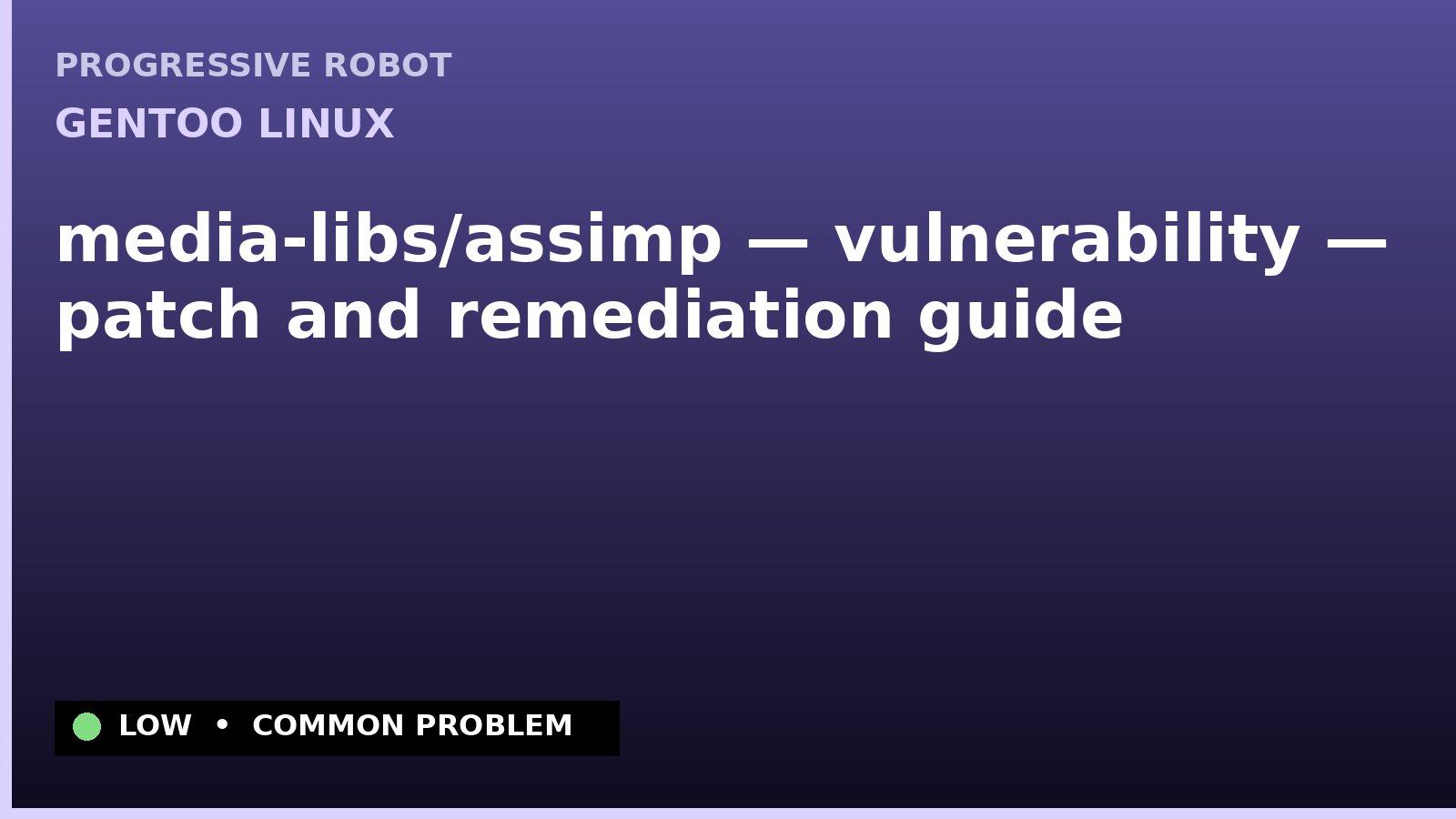 Gentoo Linux — media-libs/assimp — vulnerability — patch and remediation guide — diagnosis and fix on Gentoo Linux