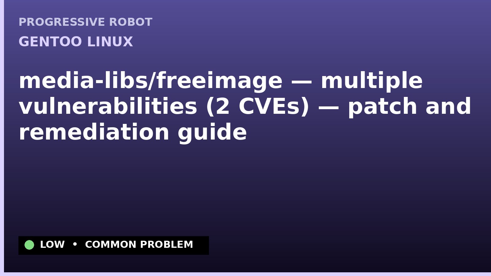 Gentoo Linux — media-libs/freeimage — multiple vulnerabilities (2 CVEs) — patch and remediation guide — diagnosis and fix on Gentoo Linux