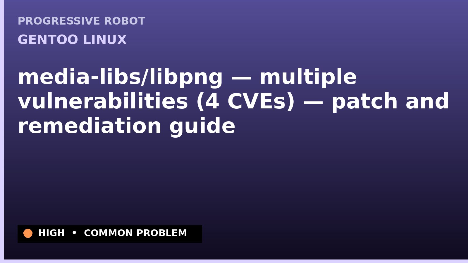 Gentoo Linux — media-libs/libpng — multiple vulnerabilities (4 CVEs) — patch and remediation guide — diagnosis and fix on Gentoo Linux