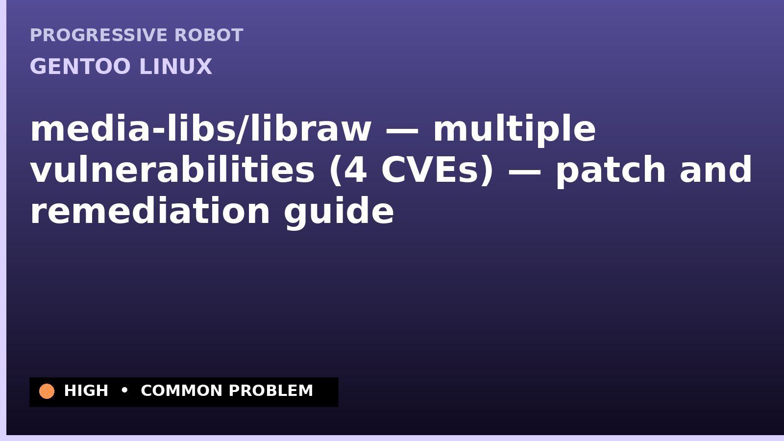 Gentoo Linux — media-libs/libraw — multiple vulnerabilities (4 CVEs) — patch and remediation guide — diagnosis and fix on Gentoo Linux
