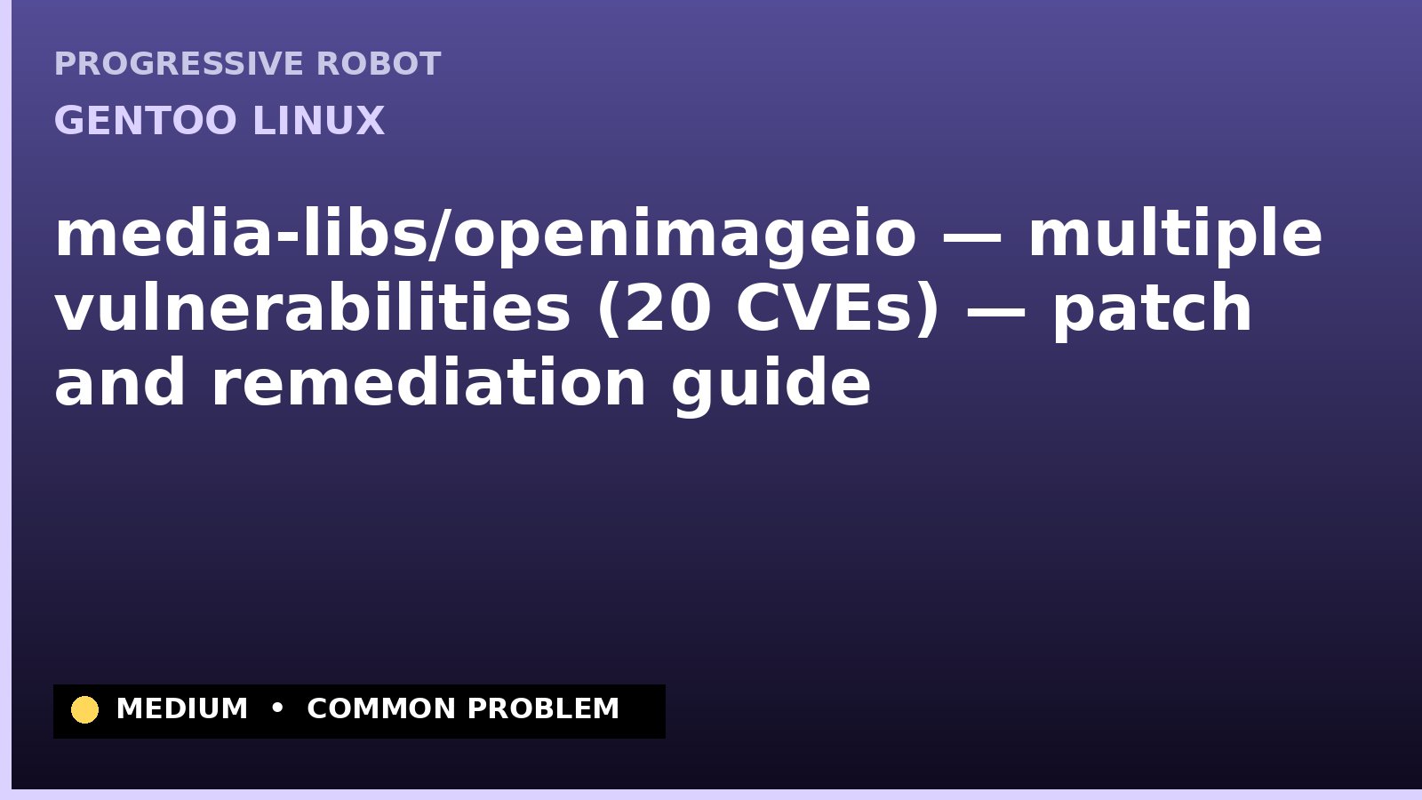 Gentoo Linux — media-libs/openimageio — multiple vulnerabilities (20 CVEs) — patch and remediation guide — diagnosis and fix on Gentoo Linux