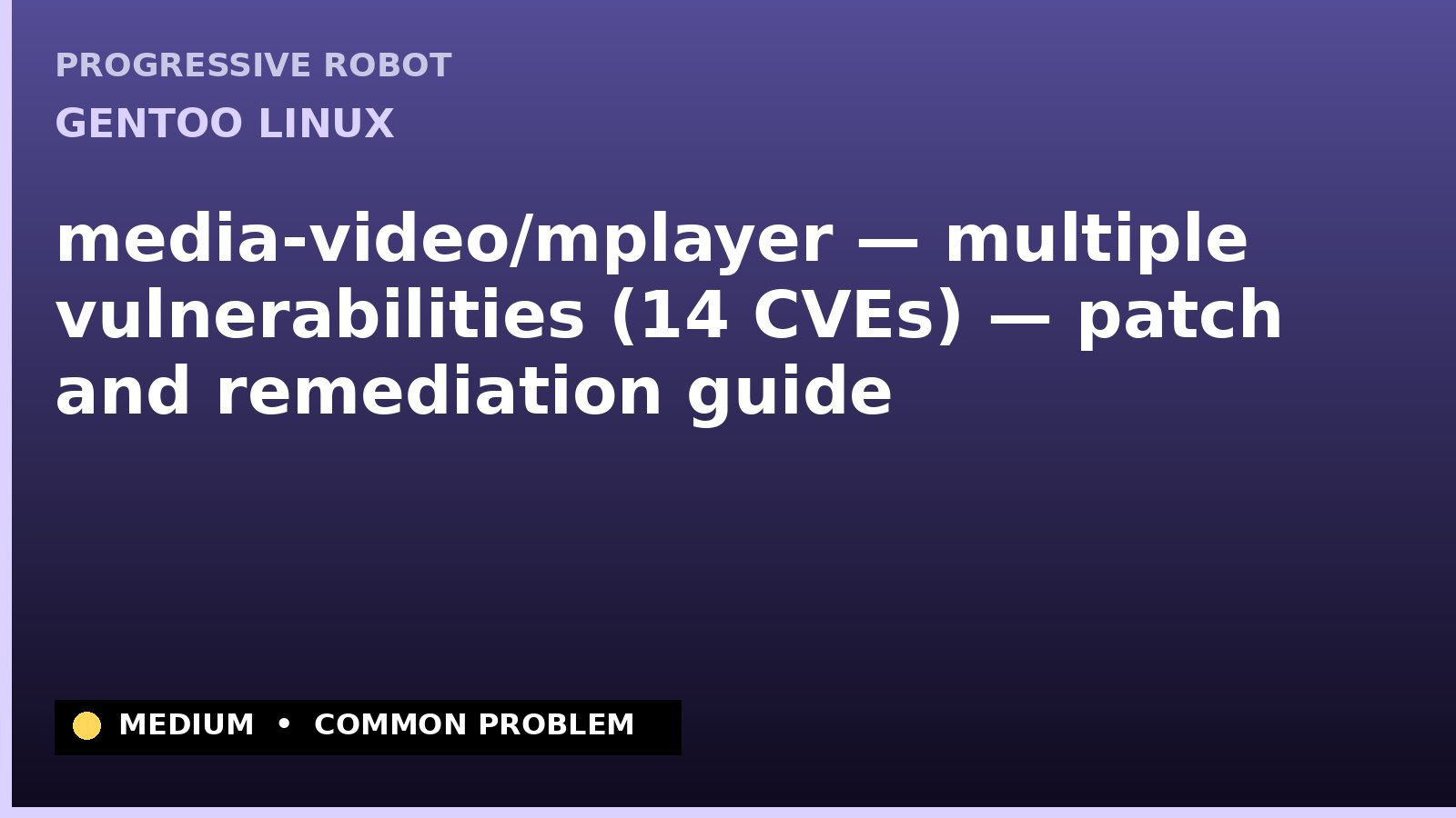 Gentoo Linux — media-video/mplayer — multiple vulnerabilities (14 CVEs) — patch and remediation guide — diagnosis and fix on Gentoo Linux