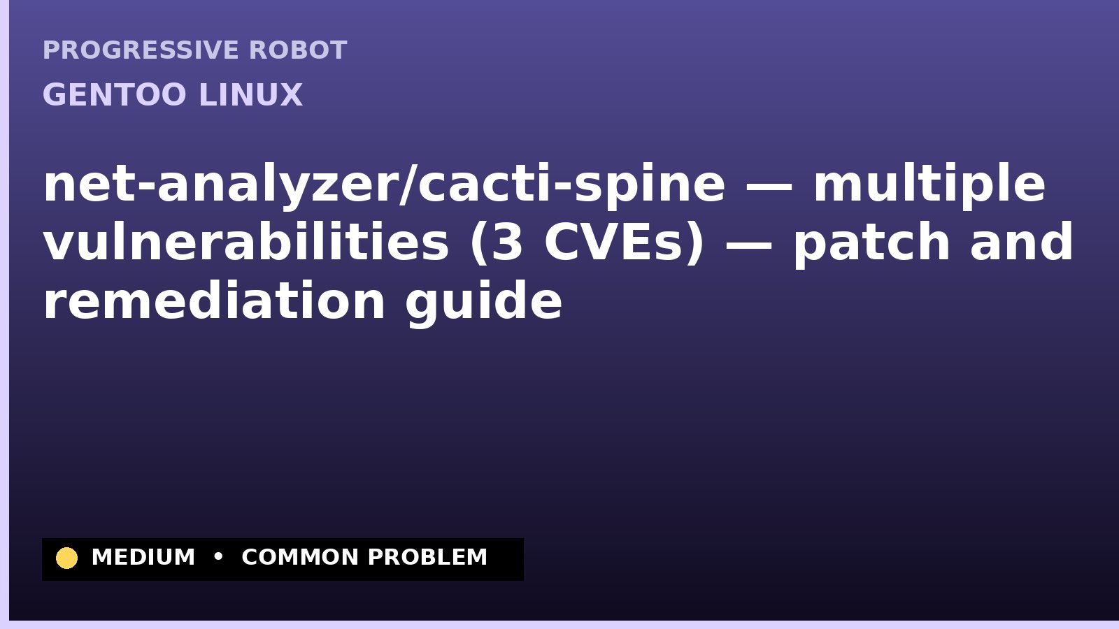Gentoo Linux — net-analyzer/cacti-spine — multiple vulnerabilities (3 CVEs) — patch and remediation guide — diagnosis and fix on Gentoo Linux