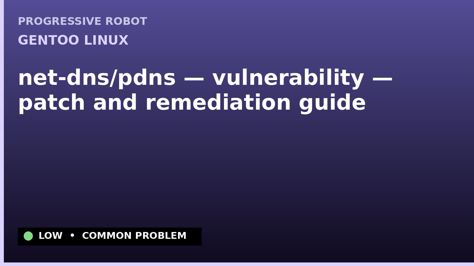 Gentoo Linux — net-dns/pdns — vulnerability — patch and remediation guide — diagnosis and fix on Gentoo Linux