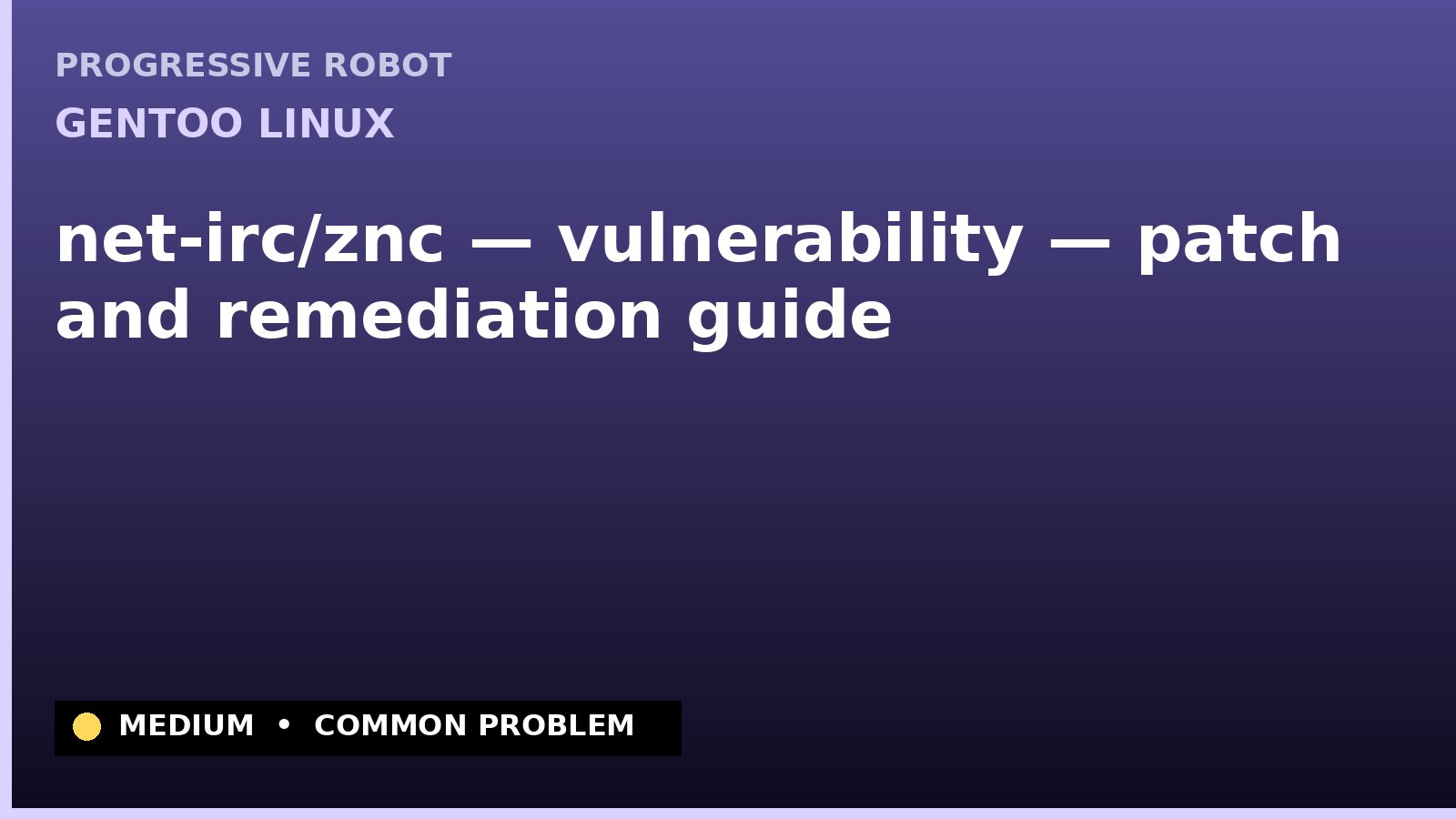 Gentoo Linux — net-irc/znc — vulnerability — patch and remediation guide — diagnosis and fix on Gentoo Linux