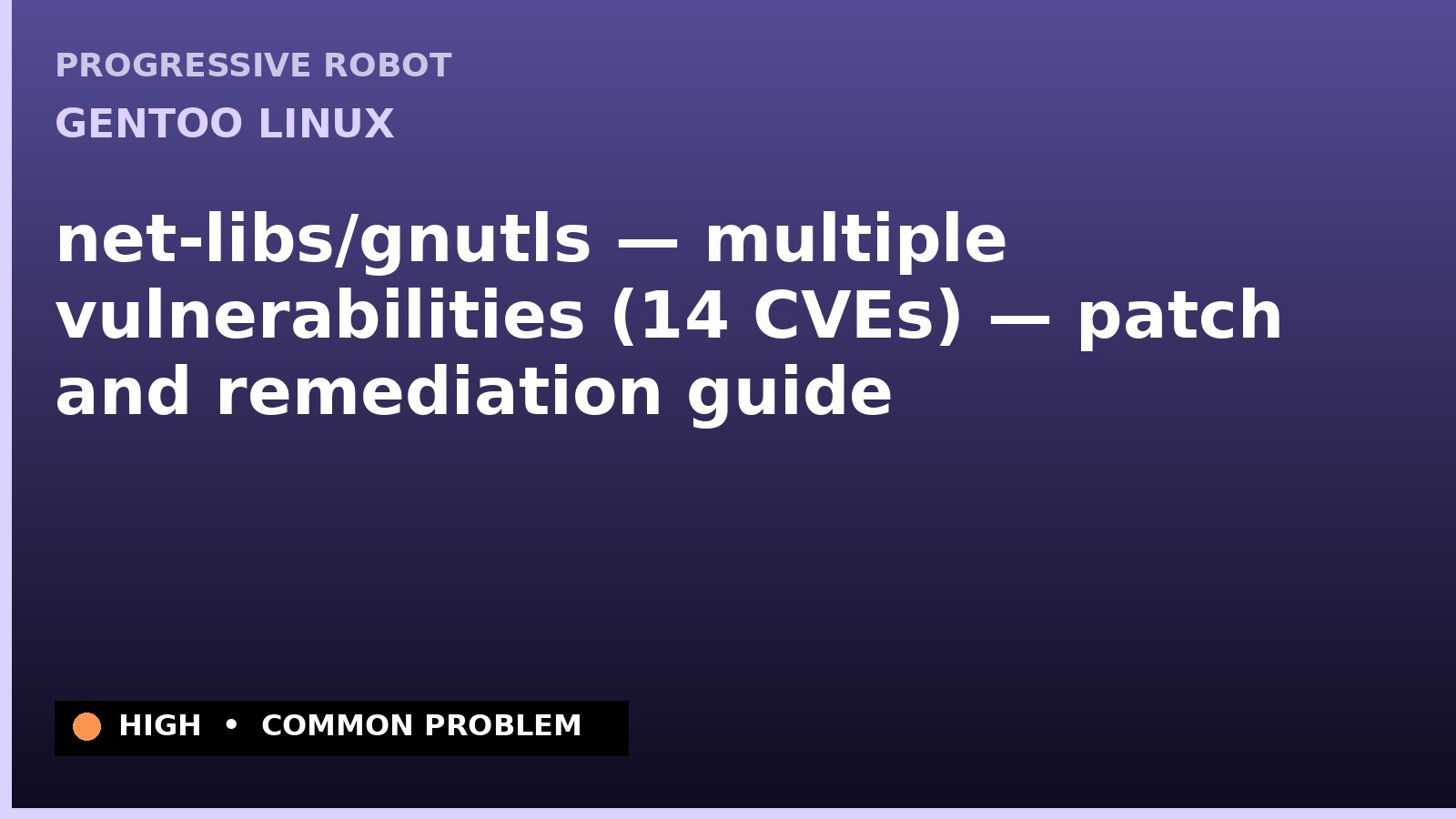 Gentoo Linux — net-libs/gnutls — multiple vulnerabilities (14 CVEs) — patch and remediation guide — diagnosis and fix on Gentoo Linux