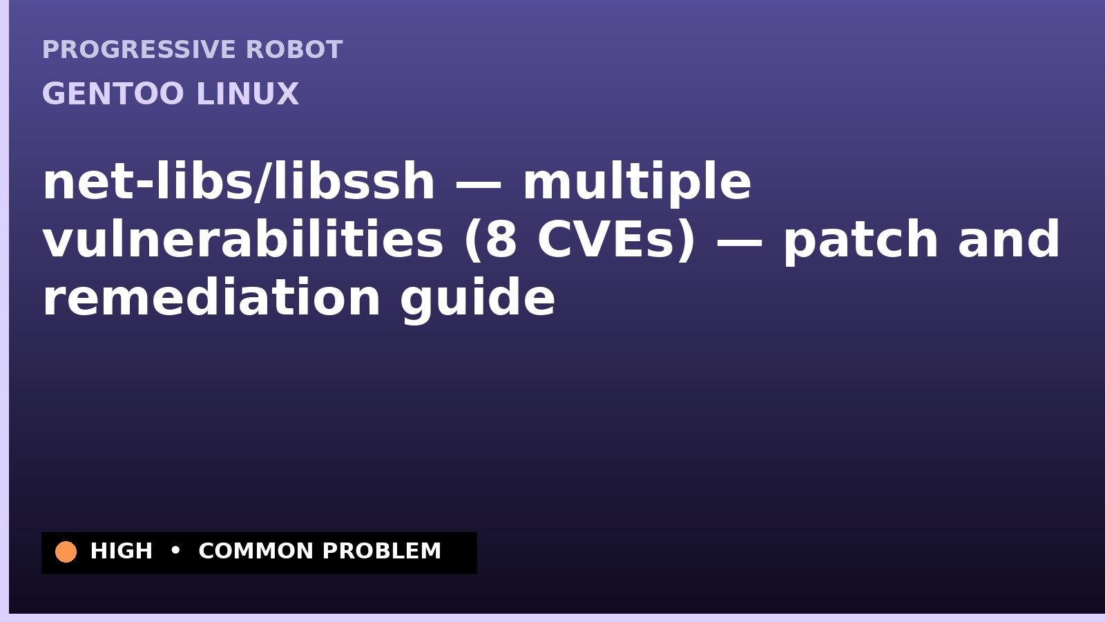 Gentoo Linux — net-libs/libssh — multiple vulnerabilities (8 CVEs) — patch and remediation guide — diagnosis and fix on Gentoo Linux