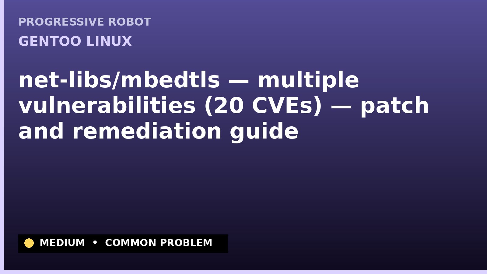 Gentoo Linux — net-libs/mbedtls — multiple vulnerabilities (20 CVEs) — patch and remediation guide — diagnosis and fix on Gentoo Linux