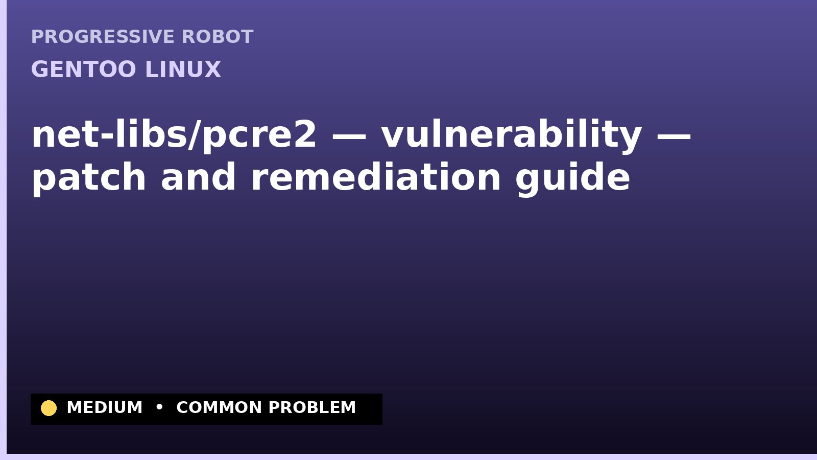 Gentoo Linux — net-libs/pcre2 — vulnerability — patch and remediation guide — diagnosis and fix on Gentoo Linux