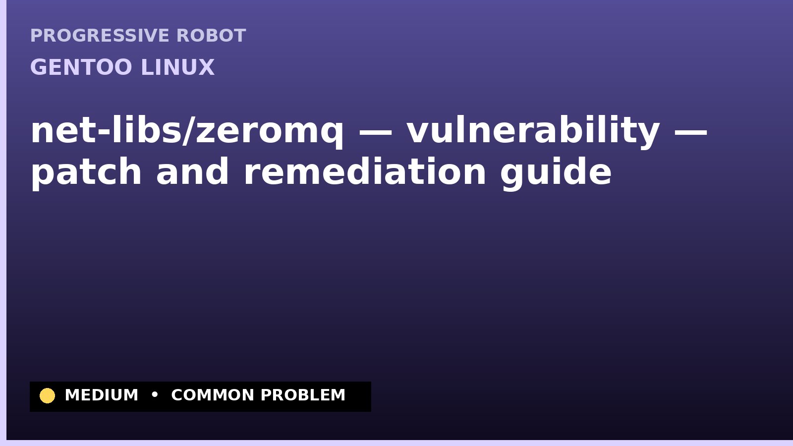 Gentoo Linux — net-libs/zeromq — vulnerability — patch and remediation guide — diagnosis and fix on Gentoo Linux