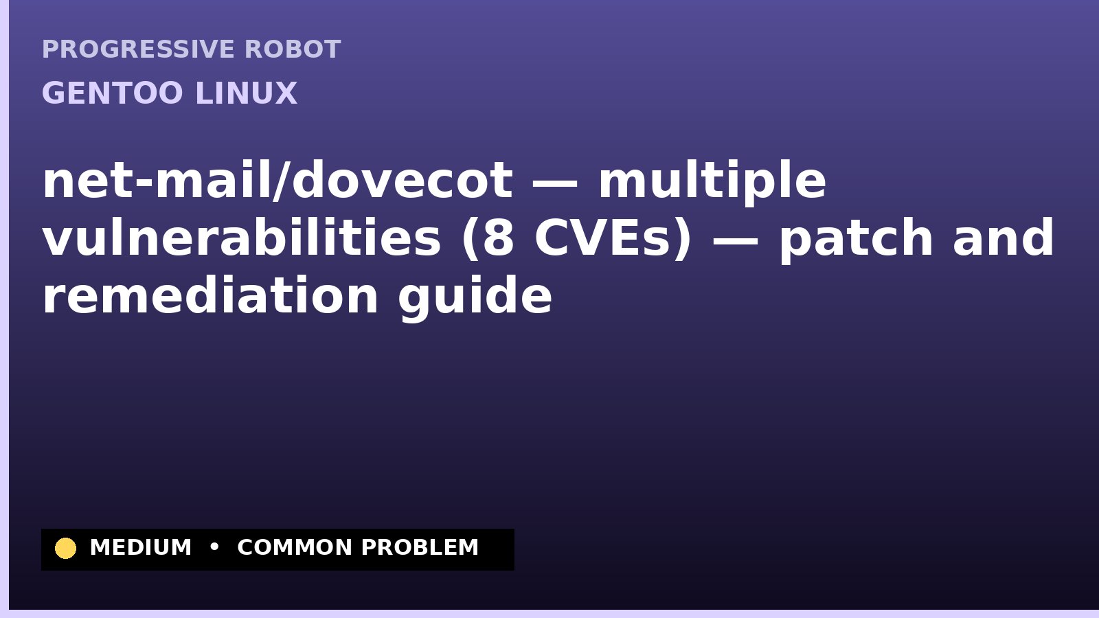 Gentoo Linux — net-mail/dovecot — multiple vulnerabilities (8 CVEs) — patch and remediation guide — diagnosis and fix on Gentoo Linux