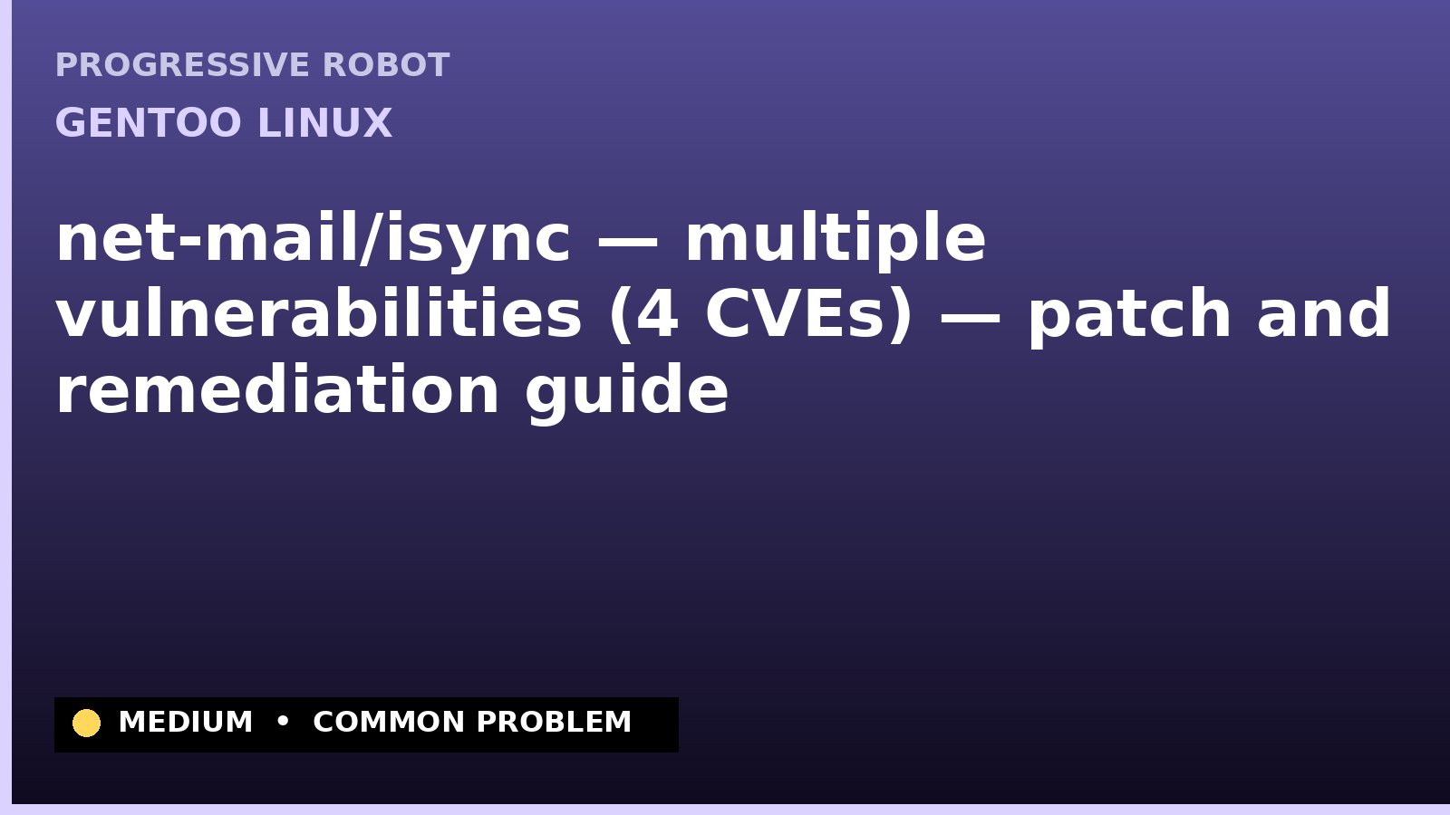 Gentoo Linux — net-mail/isync — multiple vulnerabilities (4 CVEs) — patch and remediation guide — diagnosis and fix on Gentoo Linux