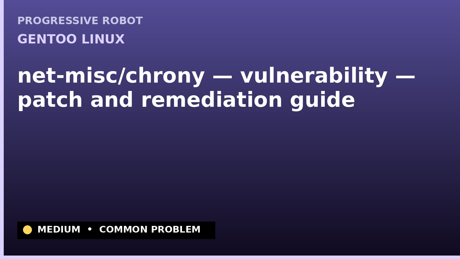 Gentoo Linux — net-misc/chrony — vulnerability — patch and remediation guide — diagnosis and fix on Gentoo Linux