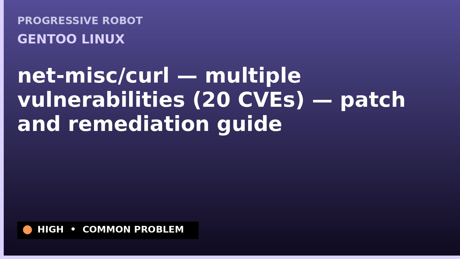 Gentoo Linux — net-misc/curl — multiple vulnerabilities (20 CVEs) — patch and remediation guide — diagnosis and fix on Gentoo Linux