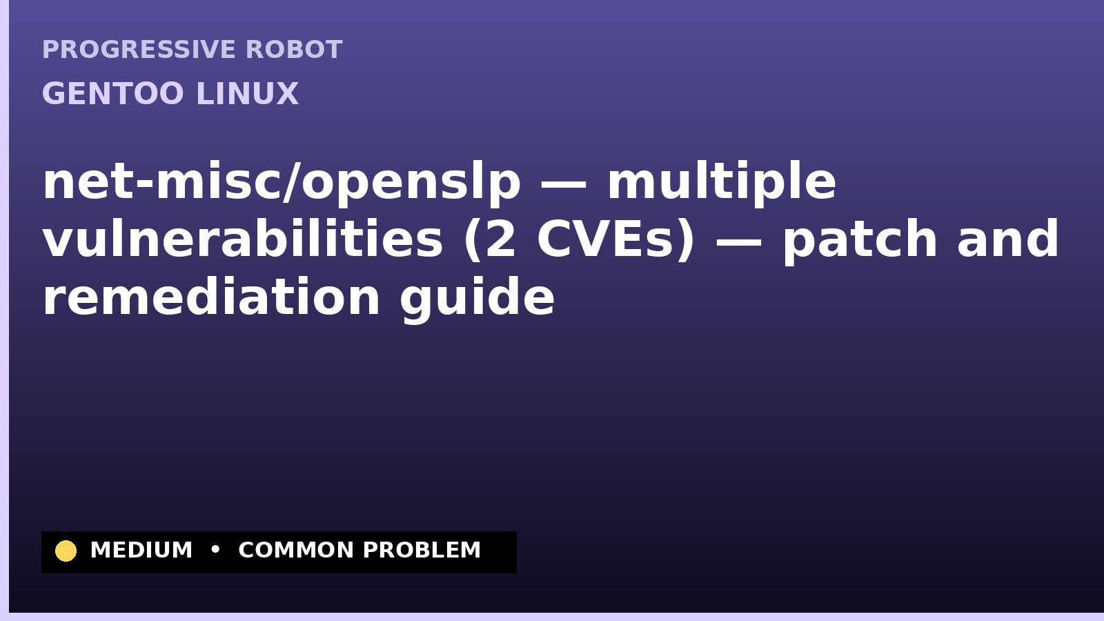 Gentoo Linux — net-misc/openslp — multiple vulnerabilities (2 CVEs) — patch and remediation guide — diagnosis and fix on Gentoo Linux