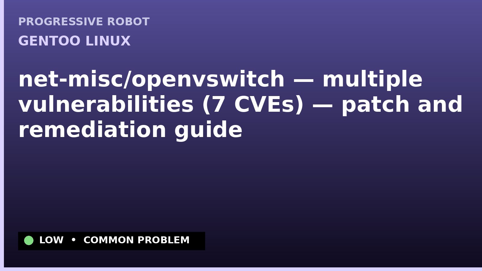 Gentoo Linux — net-misc/openvswitch — multiple vulnerabilities (7 CVEs) — patch and remediation guide — diagnosis and fix on Gentoo Linux