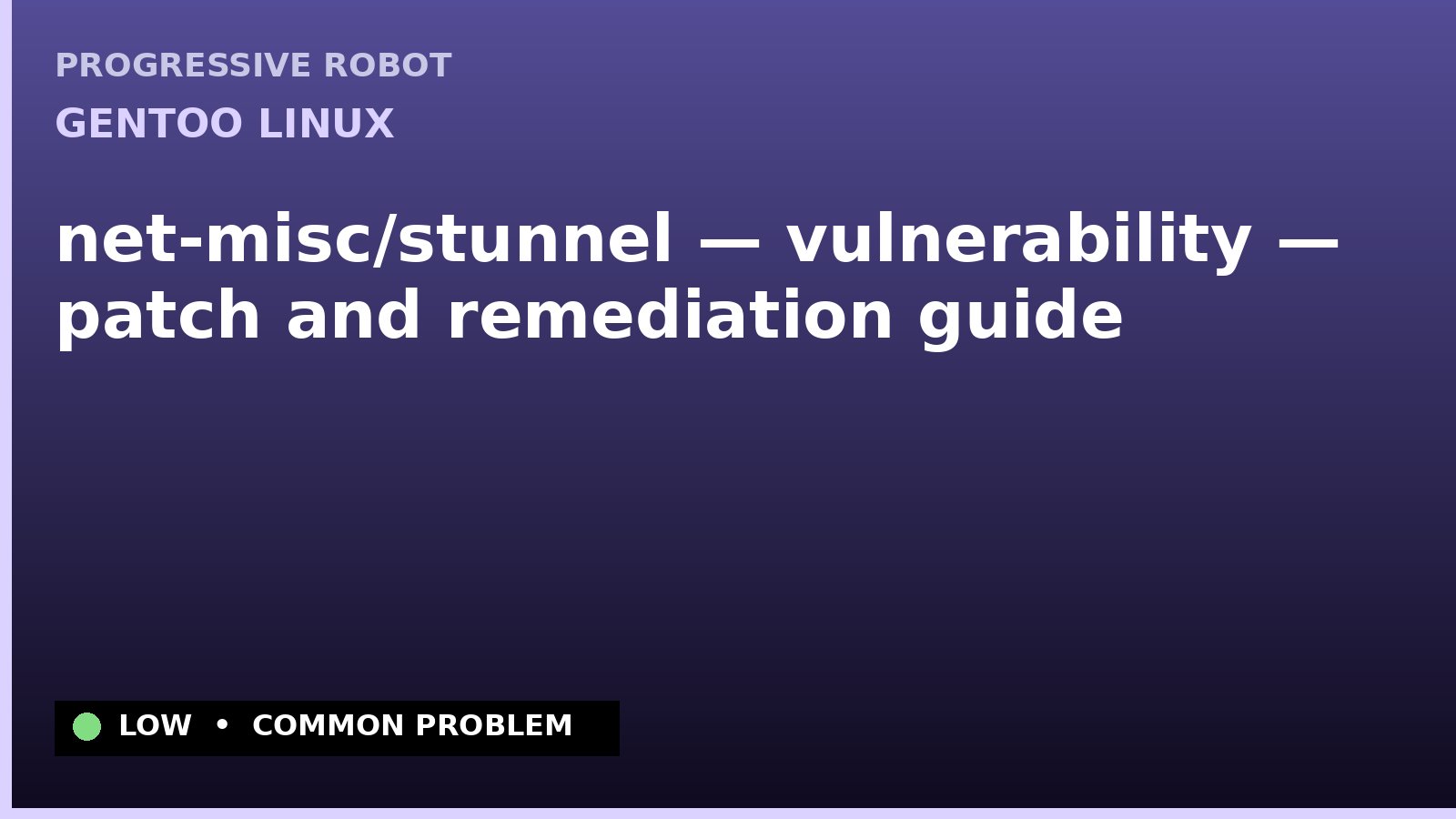 Gentoo Linux — net-misc/stunnel — vulnerability — patch and remediation guide — diagnosis and fix on Gentoo Linux