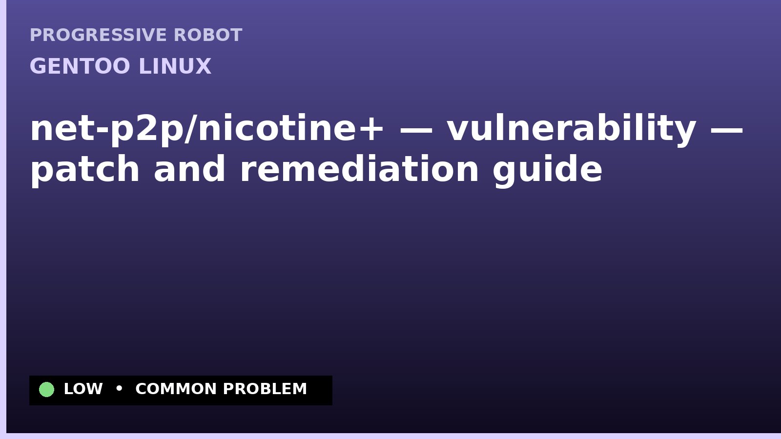 Gentoo Linux — net-p2p/nicotine+ — vulnerability — patch and remediation guide — diagnosis and fix on Gentoo Linux