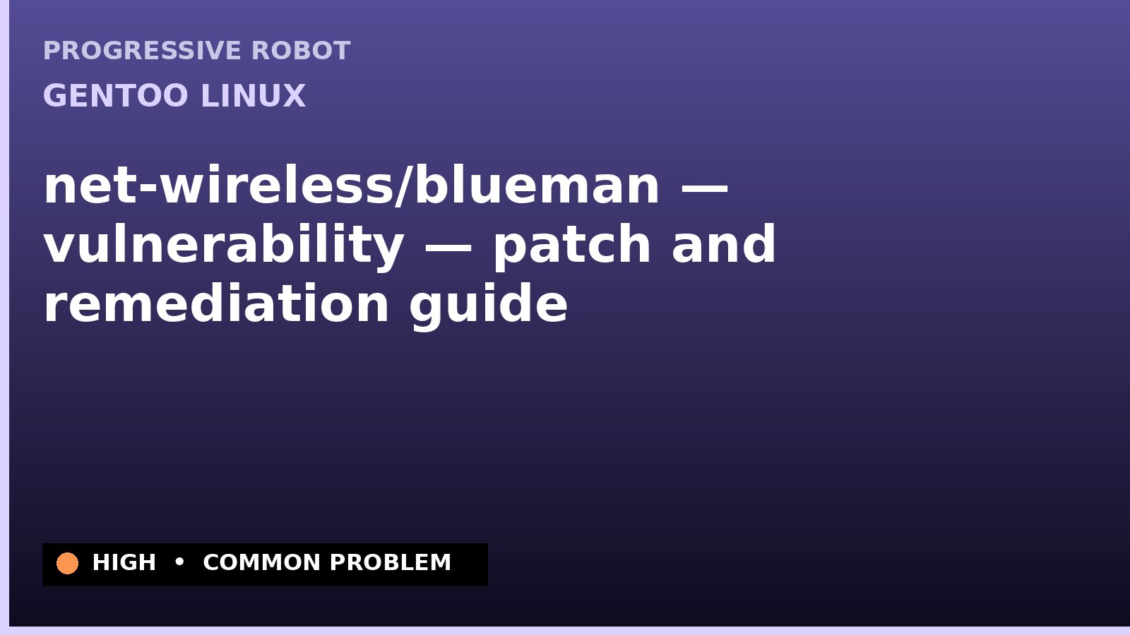 Gentoo Linux — net-wireless/blueman — vulnerability — patch and remediation guide — diagnosis and fix on Gentoo Linux