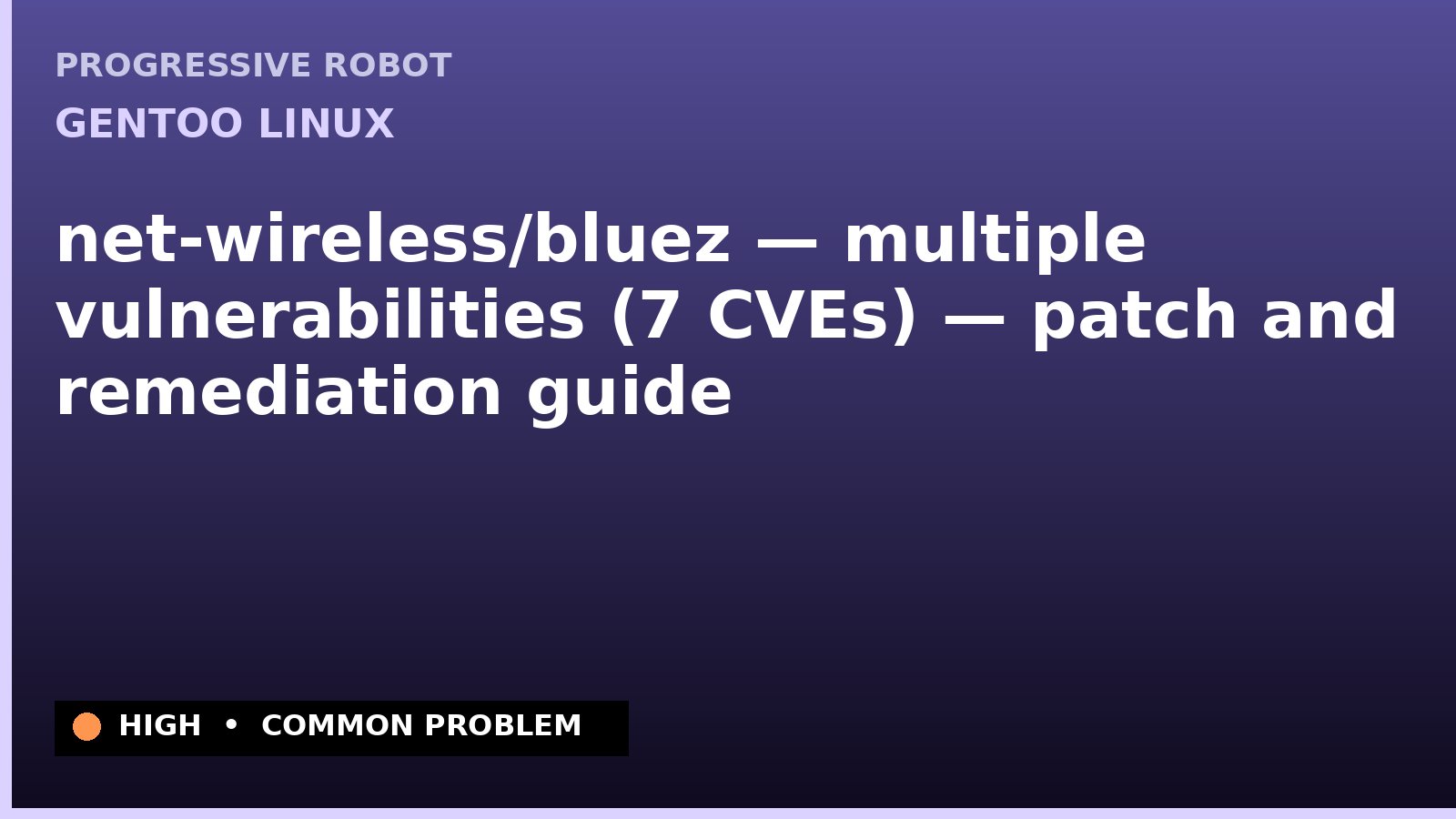 Gentoo Linux — net-wireless/bluez — multiple vulnerabilities (7 CVEs) — patch and remediation guide — diagnosis and fix on Gentoo Linux