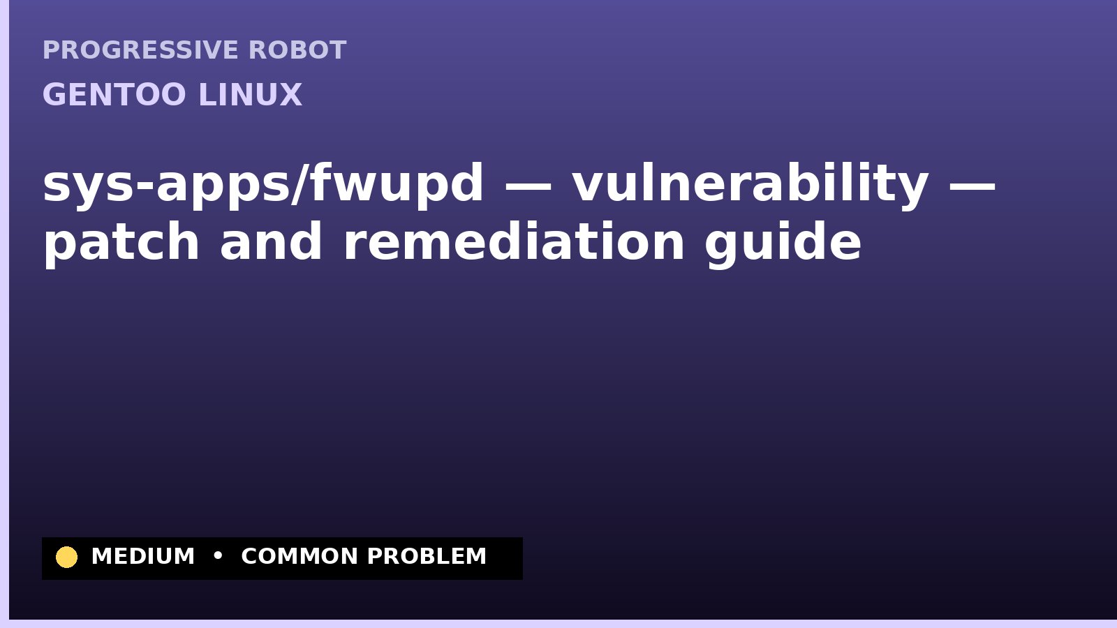 Gentoo Linux — sys-apps/fwupd — vulnerability — patch and remediation guide — diagnosis and fix on Gentoo Linux