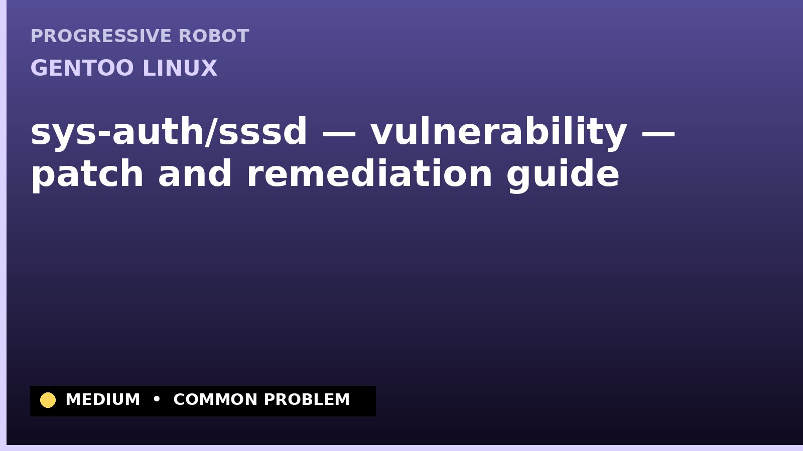 Gentoo Linux — sys-auth/sssd — vulnerability — patch and remediation guide — diagnosis and fix on Gentoo Linux