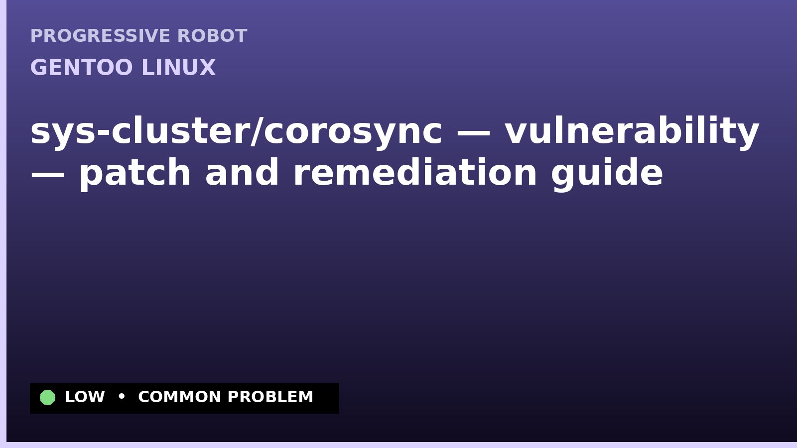 Gentoo Linux — sys-cluster/corosync — vulnerability — patch and remediation guide — diagnosis and fix on Gentoo Linux
