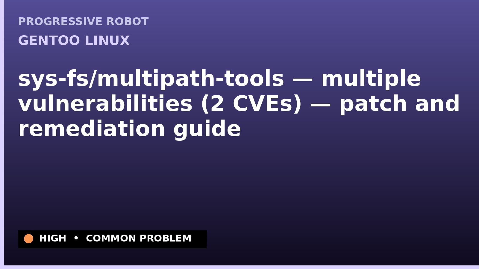 Gentoo Linux — sys-fs/multipath-tools — multiple vulnerabilities (2 CVEs) — patch and remediation guide — diagnosis and fix on Gentoo Linux