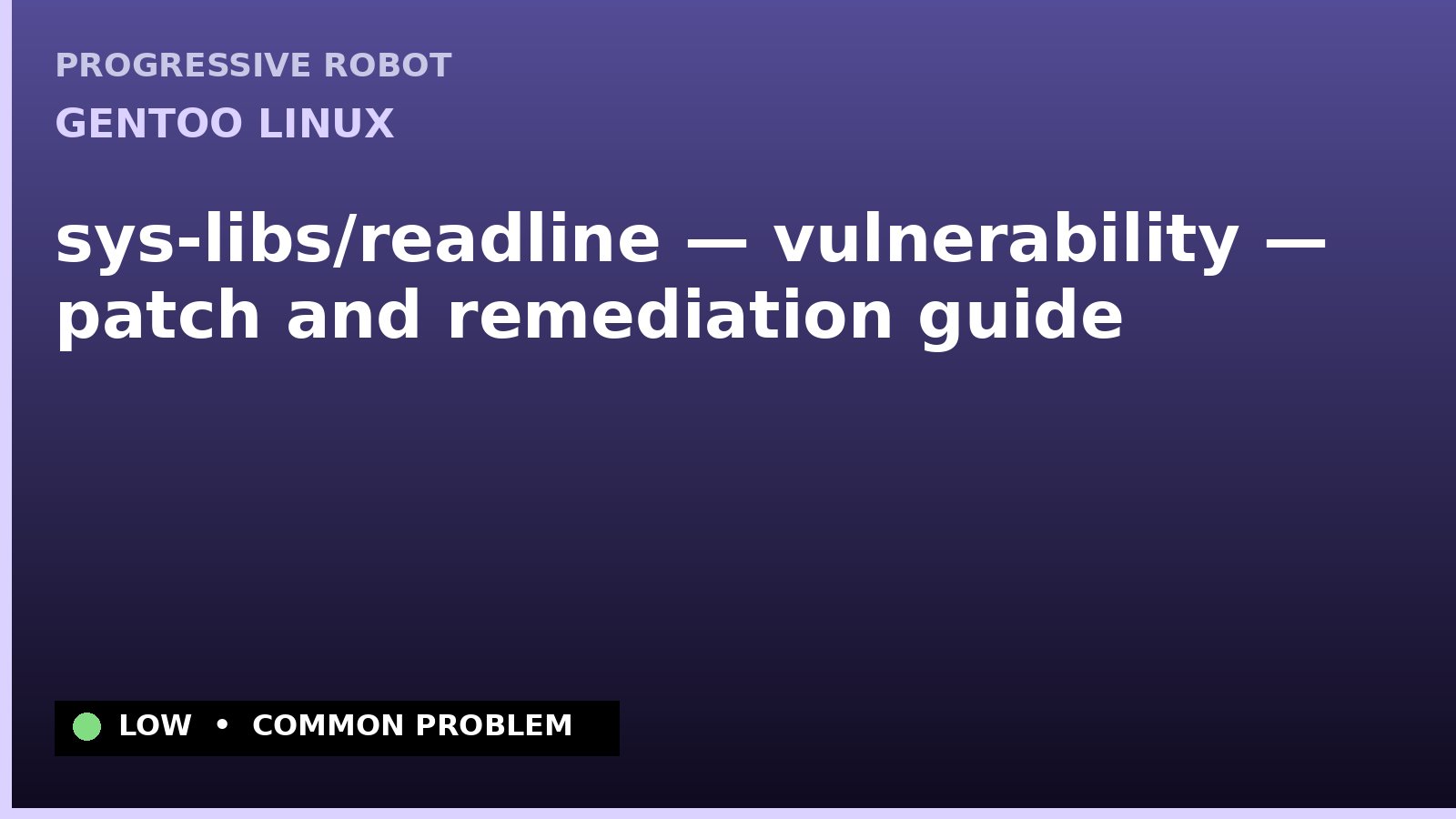 Gentoo Linux — sys-libs/readline — vulnerability — patch and remediation guide — diagnosis and fix on Gentoo Linux