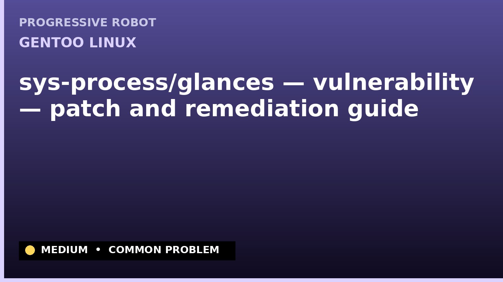 Gentoo Linux — sys-process/glances — vulnerability — patch and remediation guide — diagnosis and fix on Gentoo Linux