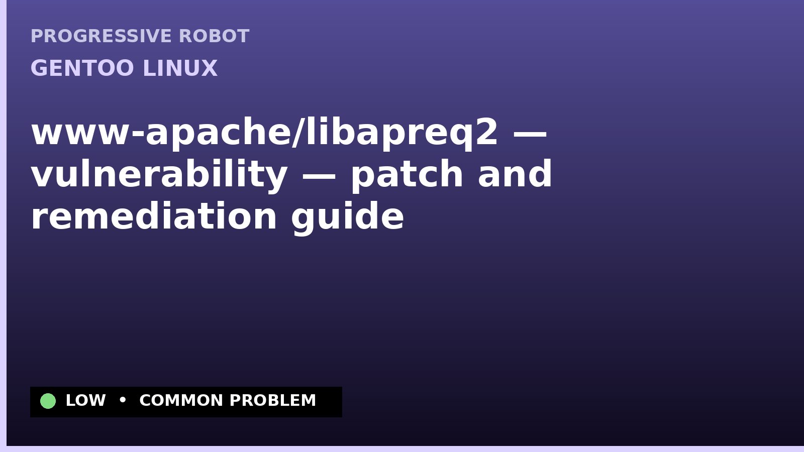 Gentoo Linux — www-apache/libapreq2 — vulnerability — patch and remediation guide — diagnosis and fix on Gentoo Linux