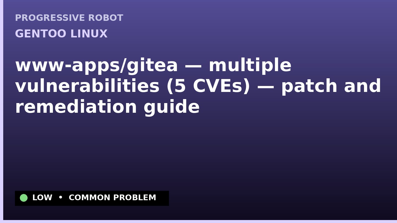 Gentoo Linux — www-apps/gitea — multiple vulnerabilities (5 CVEs) — patch and remediation guide — diagnosis and fix on Gentoo Linux