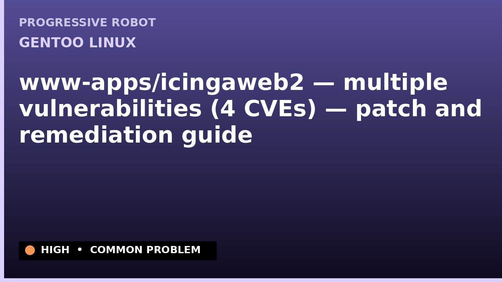 Gentoo Linux — www-apps/icingaweb2 — multiple vulnerabilities (4 CVEs) — patch and remediation guide — diagnosis and fix on Gentoo Linux
