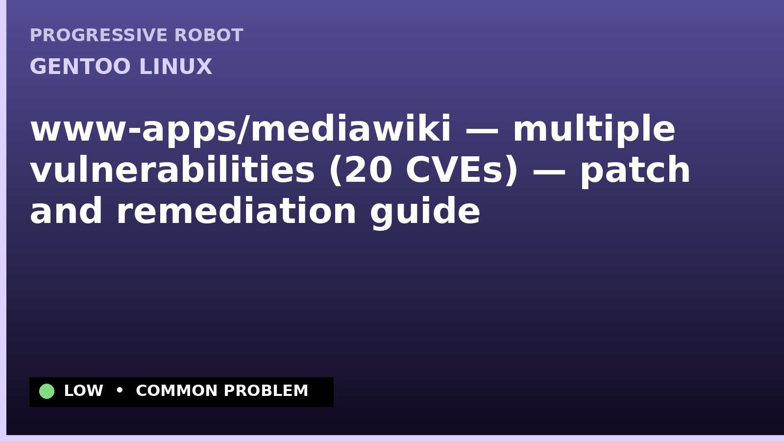 Gentoo Linux — www-apps/mediawiki — multiple vulnerabilities (20 CVEs) — patch and remediation guide — diagnosis and fix on Gentoo Linux