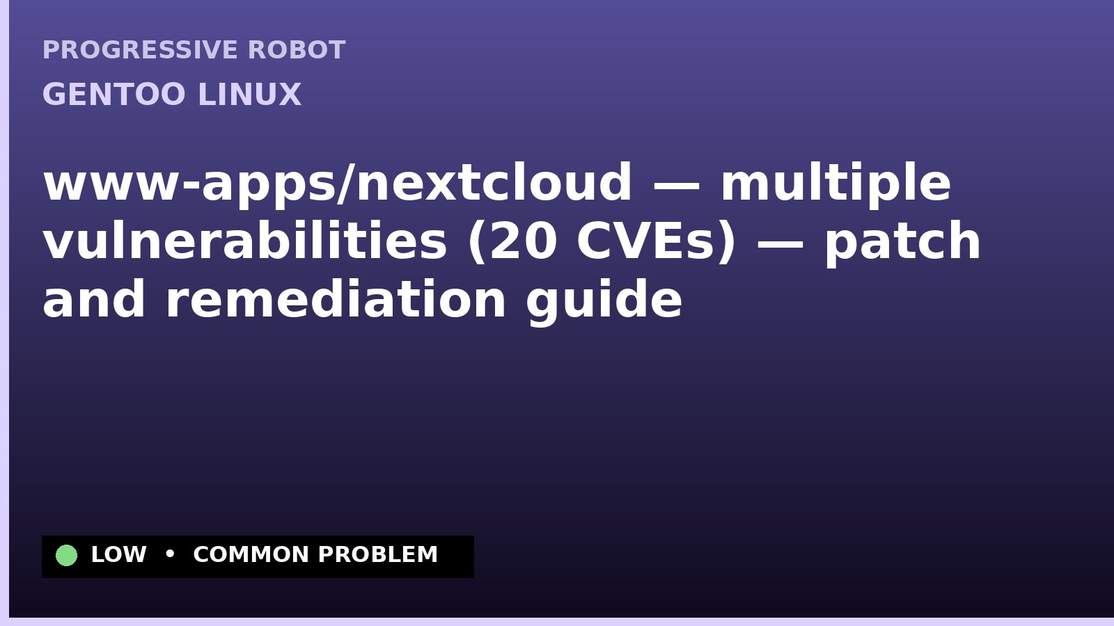 Gentoo Linux — www-apps/nextcloud — multiple vulnerabilities (20 CVEs) — patch and remediation guide — diagnosis and fix on Gentoo Linux