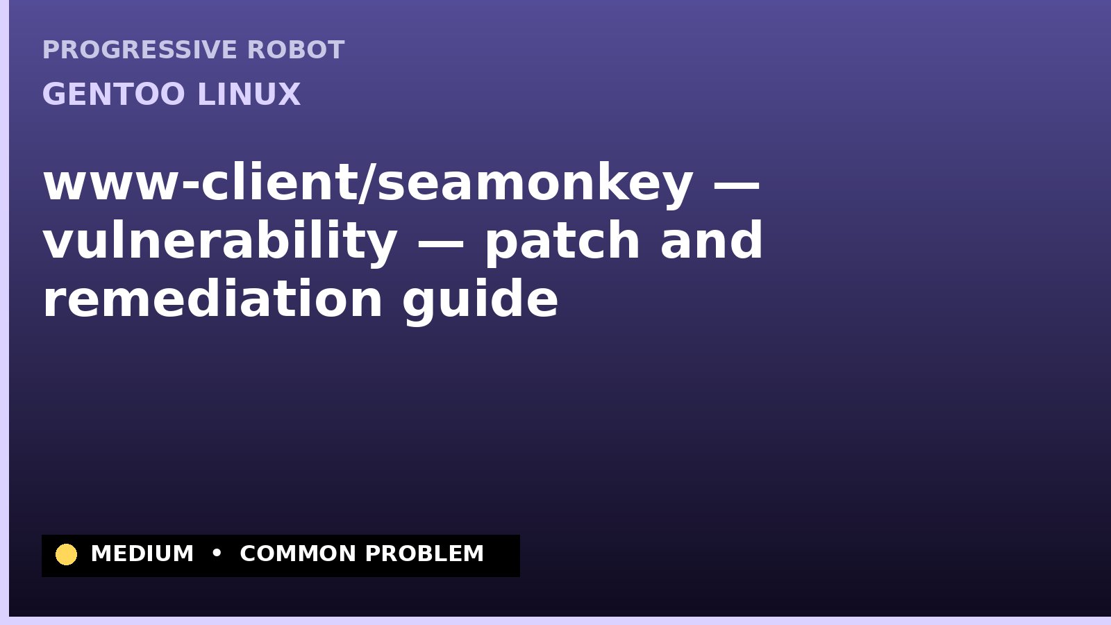 Gentoo Linux — www-client/seamonkey — vulnerability — patch and remediation guide — diagnosis and fix on Gentoo Linux
