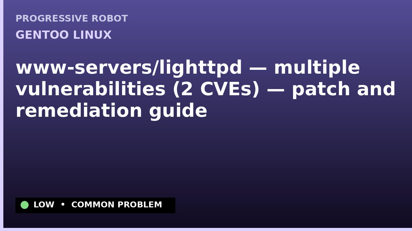 Gentoo Linux — www-servers/lighttpd — multiple vulnerabilities (2 CVEs) — patch and remediation guide — diagnosis and fix on Gentoo Linux